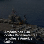 Ameaça dos EUA contra Venezuela traz tensões à América Latina