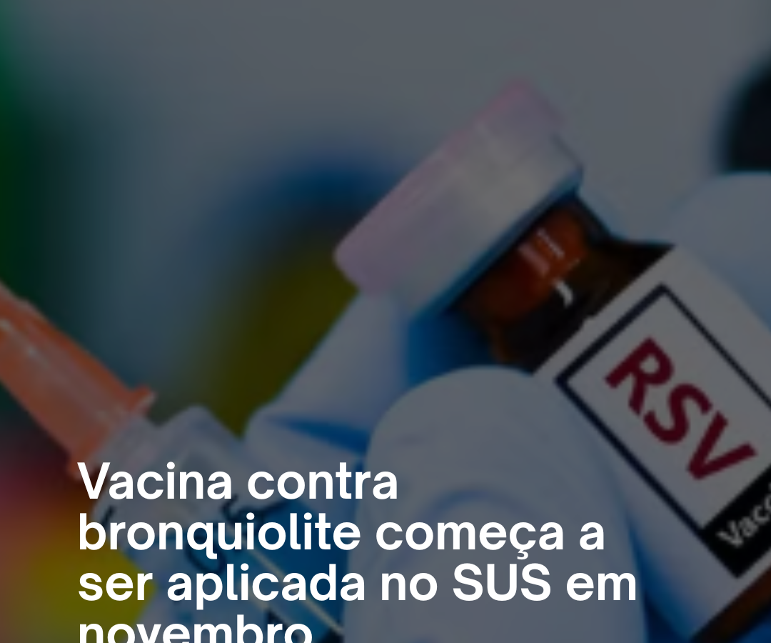 Vacina contra bronquiolite começa a ser aplicada no SUS em novembro