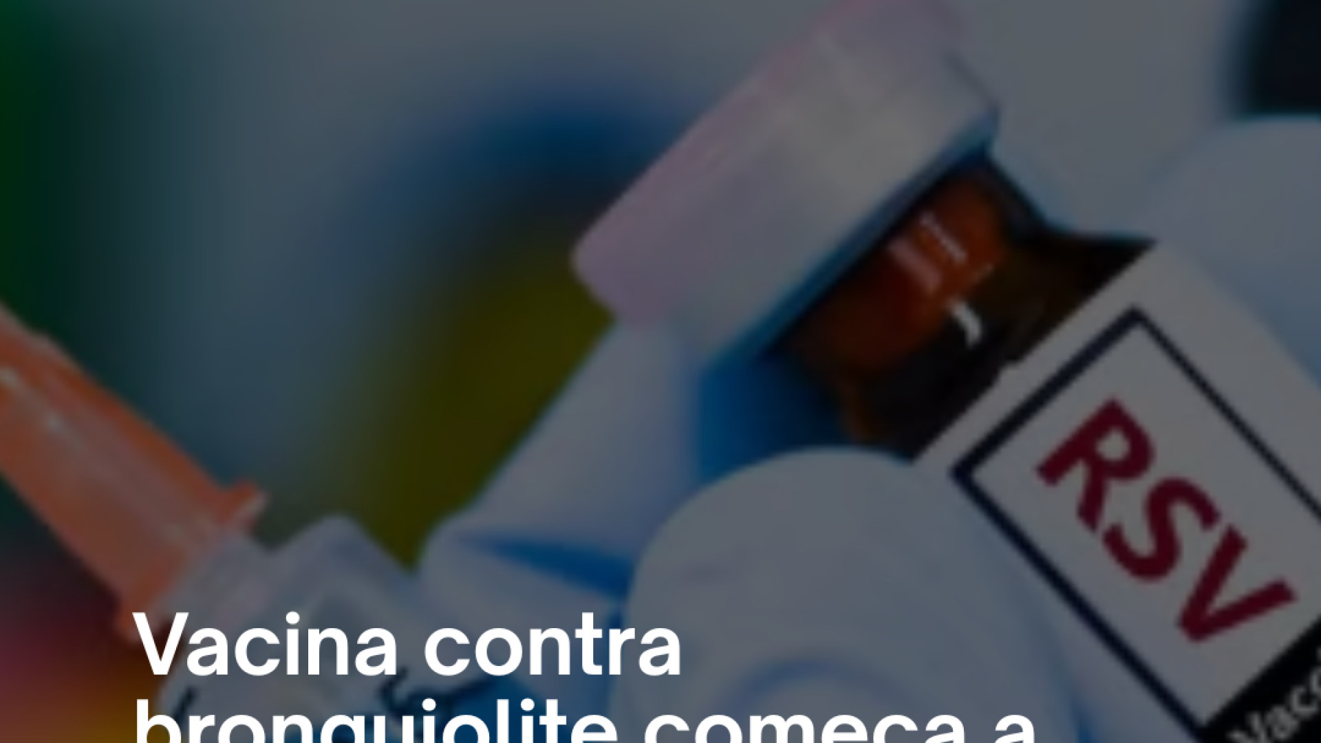 Vacina contra bronquiolite começa a ser aplicada no SUS em novembro